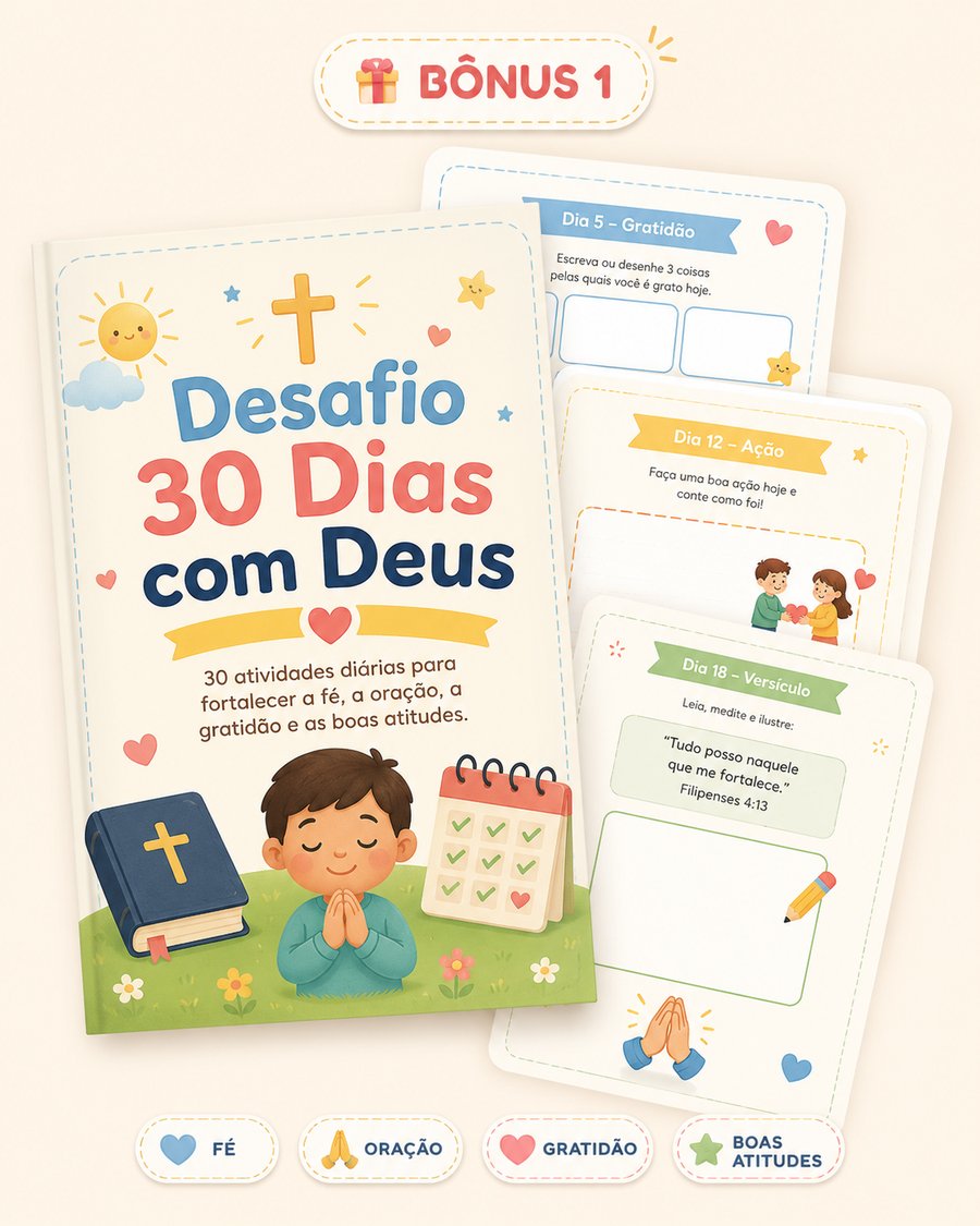Bônus 1 — Desafio 30 Dias com Deus: 30 atividades diárias para fortalecer a fé, a oração, a gratidão e as boas atitudes